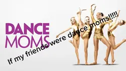 Dance moms!!!