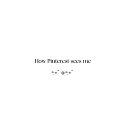 How Pintrest sees me