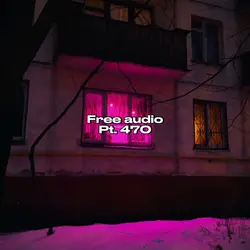 Free Audio Pt. 470