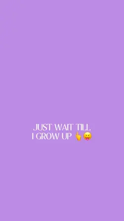 GROW UP!