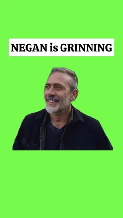 NEGAN is GRINNING 