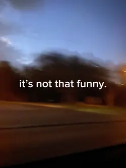 it’s not funny..