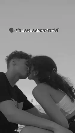 não vão durar 1 mês