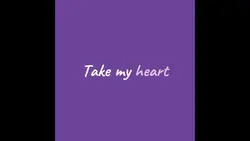 Take my heart<3