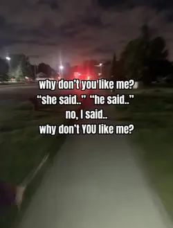 why don’t U like me?