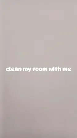cleaning my room