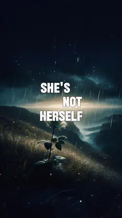 She’s not herself 