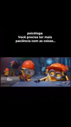 Minha paciência kkk