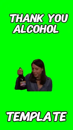 Thank you alcohol