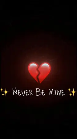 Never Be Mine ✨💔
