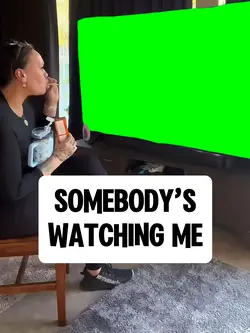 SOMEBODY’S WATCHING