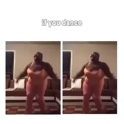 if you dance i dance