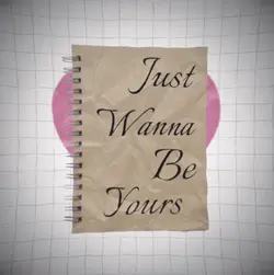 Just wanna be yours