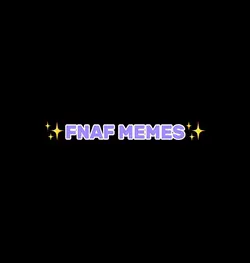 FNAF MEMES