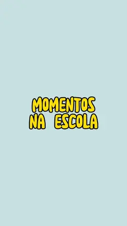 momentos na escola