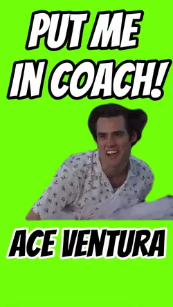 PUT ME IN COACH 