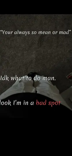 I’m in a bad spot 
