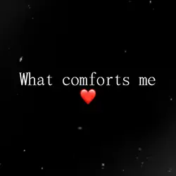 What comforts me ❤️‍🩹