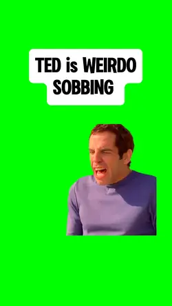 TED’S WEIRD CRY