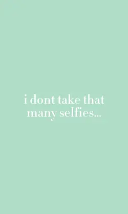 do u take selfies??