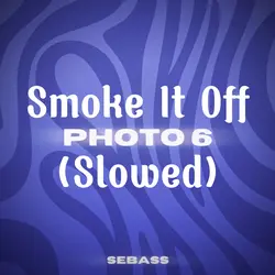 Smoke It Off (Slowed