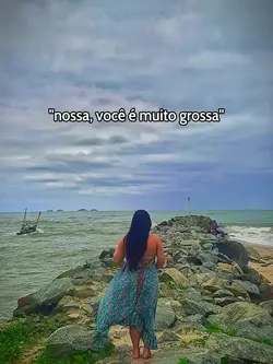 como voce e grossa..