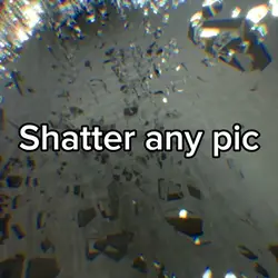 Shatter effect