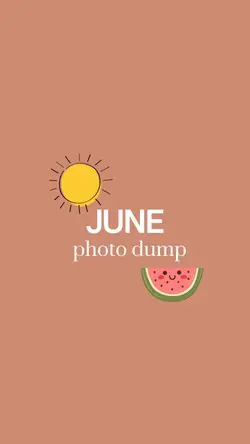 june photo dump