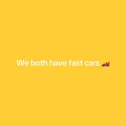We both got fast 🏎️