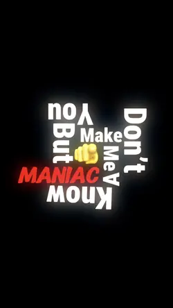 Make me a maniac
