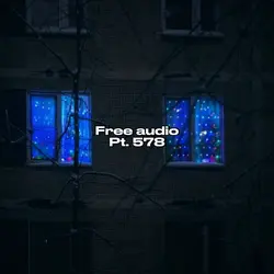 Free Audio Pt. 578
