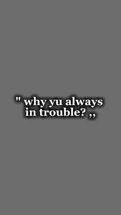 always in trouble 