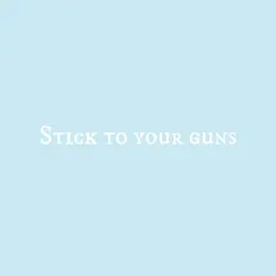 Stick to Your Guns