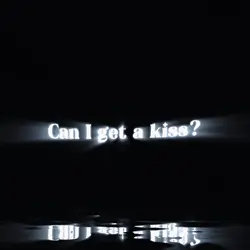 Can I get a kiss?
