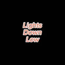 Lights Down Low