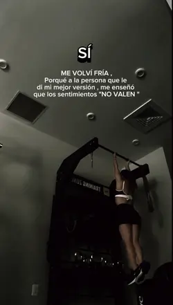 me volví fría 

