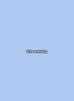 ill be watching