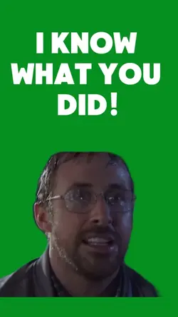 I KNOW WHAT U DID