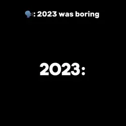 "🗣️: 2023 was boring"