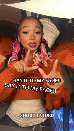 SAY IT TO MA FACE！