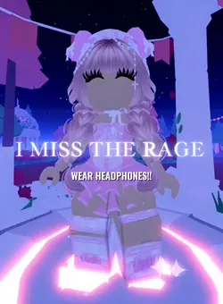 MISS THE RAGE!!