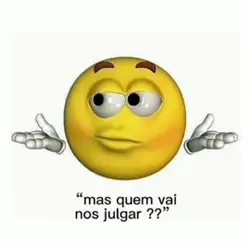mais qm vai nos julg
