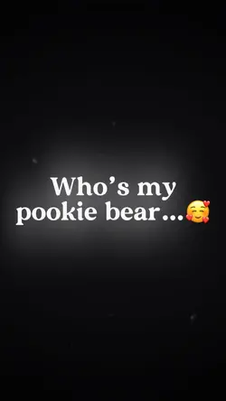 My Pookie Bear…🥰