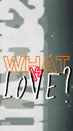 What is Love?