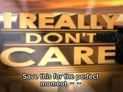 Really don’t care