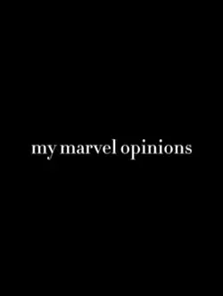 marvel opinions 🫶🏻