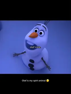 Olaf is so me core 