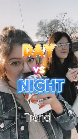 Day VS night me 