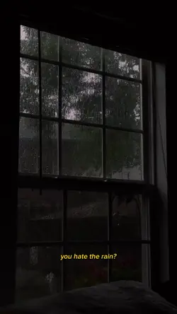 You hate the rain?