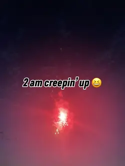 2am creepin u